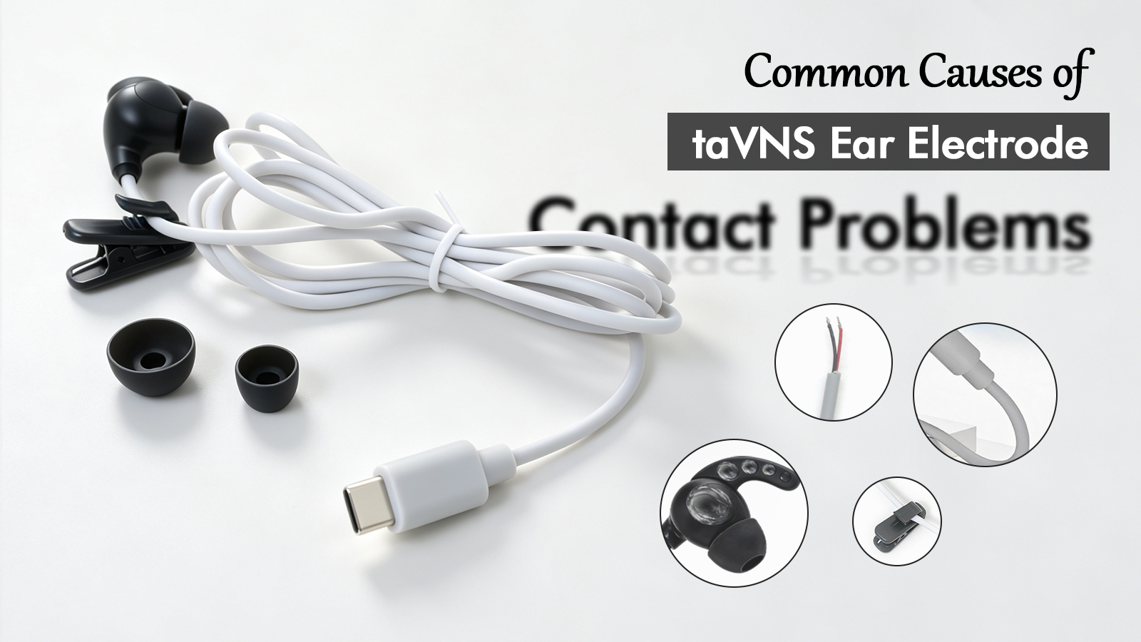 Why taVNS Ear Electrodes Lose Skin Contact — and How Product Teams Can Reduce It